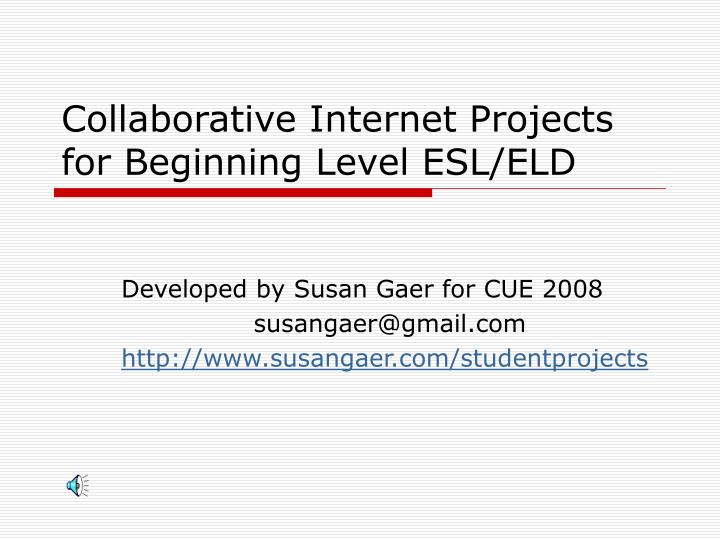 collaborative internet projects for beginning level esl eld