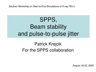 SPPS, Beam stability and pulse-to-pulse jitter