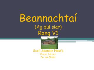 Beannachtaí (Ag dul siar ) Rang V1 Scoil Seanáin Naofa Cluain Lárach Co. an Chláir