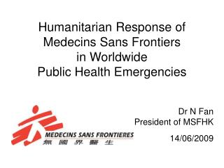 Humanitarian Response of Medecins Sans Frontiers in Worldwide Public Health Emergencies