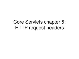Core Servlets chapter 5: HTTP request headers