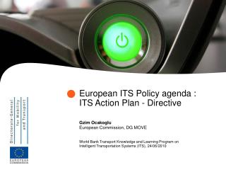 European ITS Policy agenda : ITS Action Plan - Directive