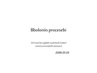 bboloniis procesebi