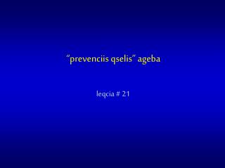 “prevenciis qselis” ageba