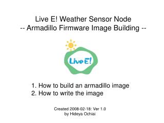 1. How to build an armadillo image 2. How to write the image