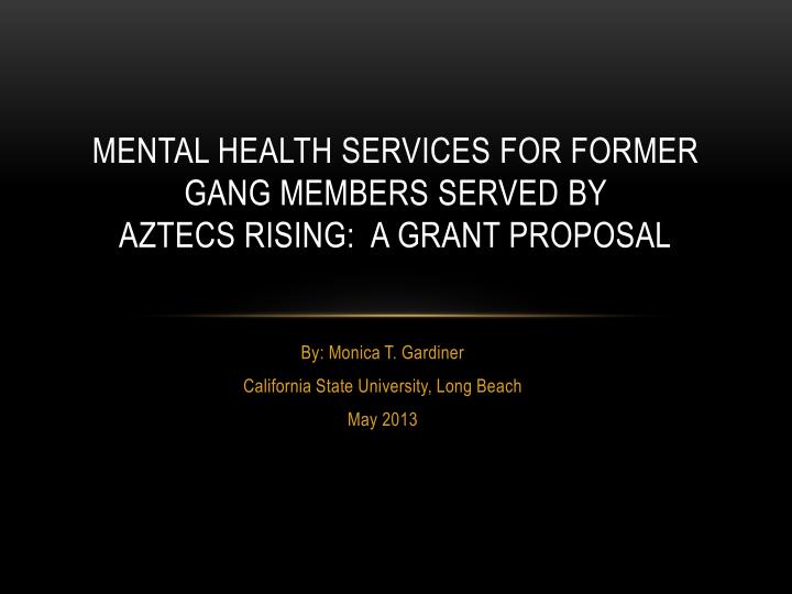 mental health services for former gang members served by aztecs rising a grant proposal