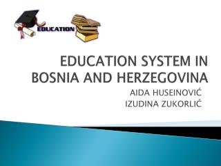 EDUCATION SYSTEM IN BOSNIA AND HERZEGOVINA