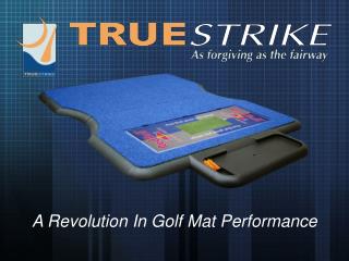 A Revolution In Golf Mat Performance