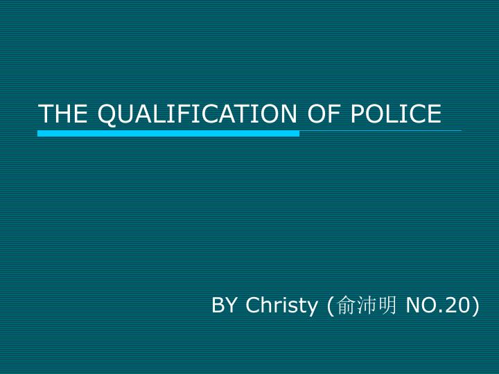 the qualification of police