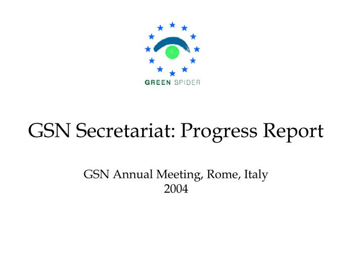 gsn secretariat progress report gsn annual meeting rome italy 2004