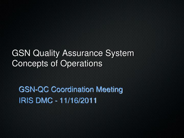 gsn quality assurance system concepts of operations