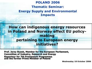 Prof. Jerzy Buzek, Member for the European Parliament, Committee of Industry, Research and Energy