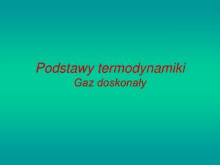 podstawy termodynamiki gaz doskona y