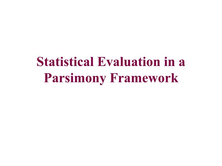 statistical evaluation in a parsimony framework