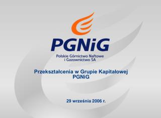 Przekształcenia w Grupie Kapitałowej PGNiG