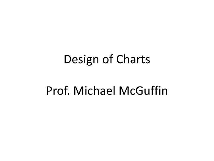 design of charts prof michael mcguffin