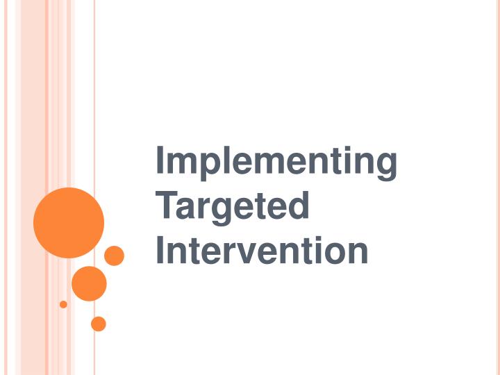 implementing targeted intervention