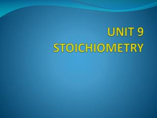 UNIT 9 STOICHIOMETRY