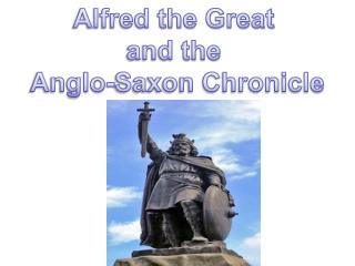 Alfred the Great and the Anglo-Saxon Chronicle