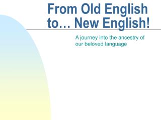 From Old English to… New English!