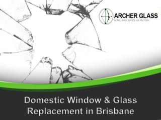 Domestic Window & Glass Replacement in Brisbane