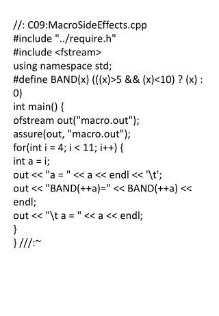 //: C09:MacroSideEffects.cpp #include &quot;../require.h&quot; #include &lt;fstream&gt; using namespace std;