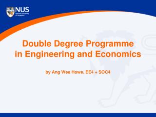 Double Degree Programme in Engineering and Economics by Ang Wee Howe, EE4 + SOC4