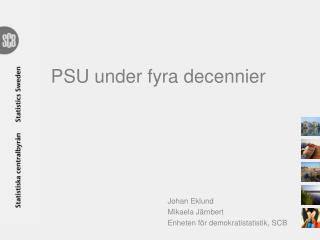 psu under fyra decennier