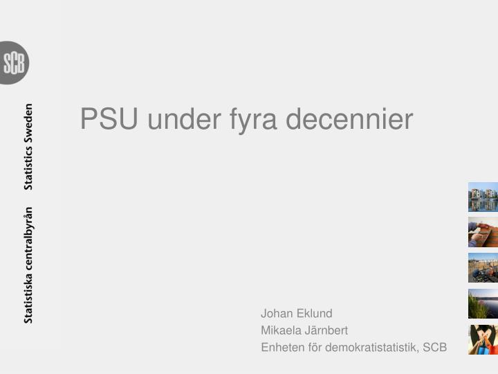 psu under fyra decennier