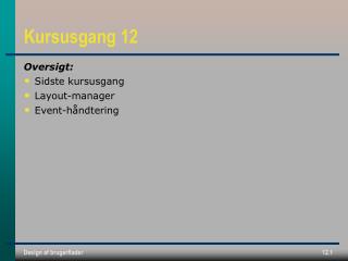kursusgang 12