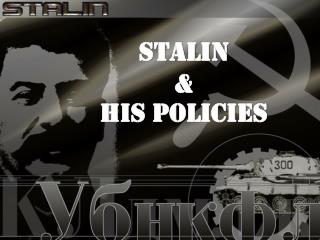 STALIN &amp; his policies