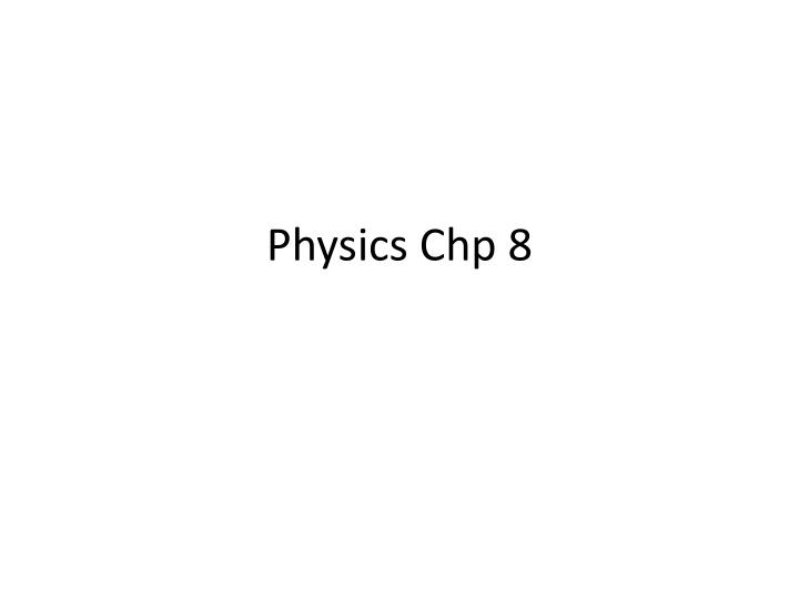 physics chp 8