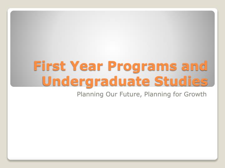 first year programs and undergraduate studies