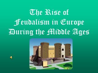 The Rise of Feudalism in Europe During the Middle Ages