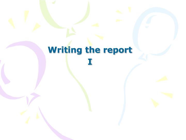 writing the report i