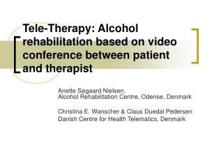 Tele-Therapy: Alcohol rehabilitation based on video conference between patient and therapist