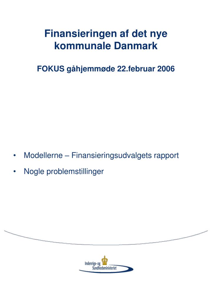 finansieringen af det nye kommunale danmark fokus g hjemm de 22 februar 2006