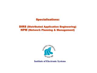Specialisations: DIRS (Distributed Application Engineering) NPM (Network Planning &amp; Management)