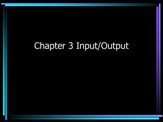 Chapter 3 Input/Output