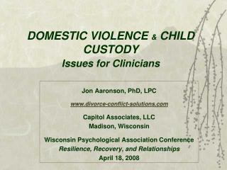 DOMESTIC VIOLENCE &amp; CHILD CUSTODY Issues for Clinicians