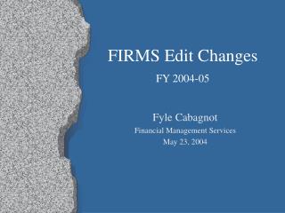 FIRMS Edit Changes FY 2004-05
