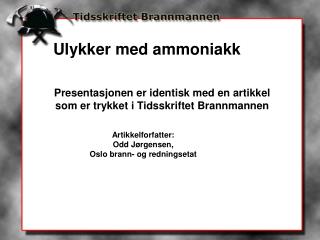 Presentasjonen er identisk med en artikkel som er trykket i Tidsskriftet Brannmannen