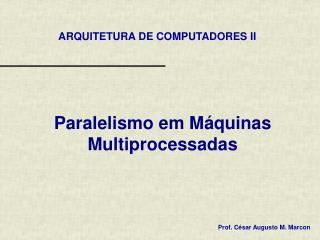 paralelismo em m quinas multiprocessadas