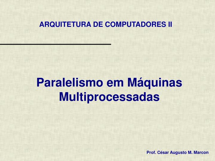 paralelismo em m quinas multiprocessadas