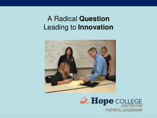 A Radical Question Leading to Innovation