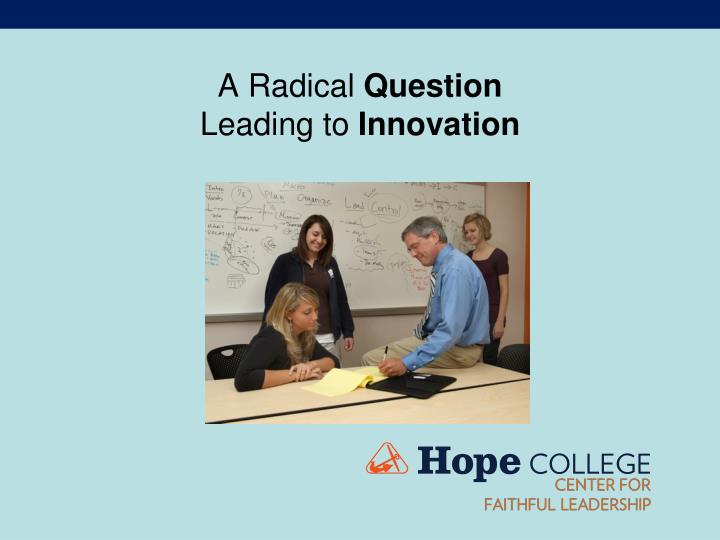 a radical question leading to innovation