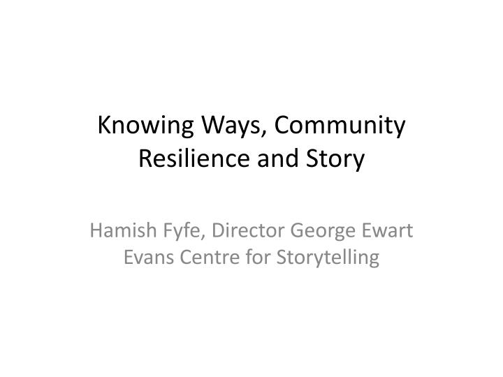 knowing ways community resilience and story