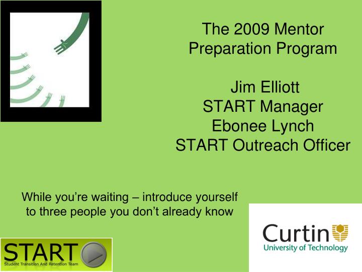 the 2009 mentor preparation program jim elliott start manager ebonee lynch start outreach officer