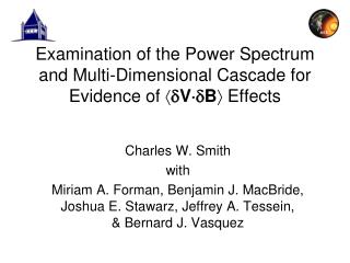 Examination of the Power Spectrum and Multi-Dimensional Cascade for Evidence of ? ?V??B ? Effects