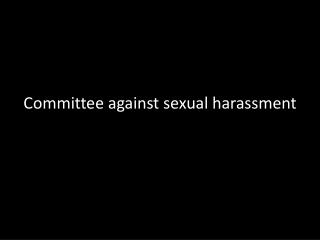 Committee against sexual harassment